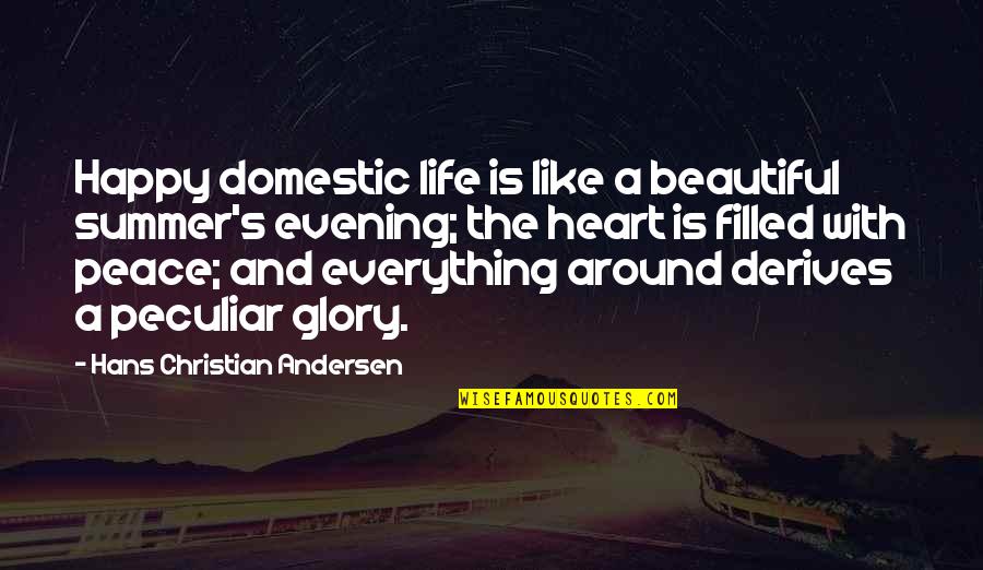 Beautiful And Happy Quotes By Hans Christian Andersen: Happy domestic life is like a beautiful summer's
