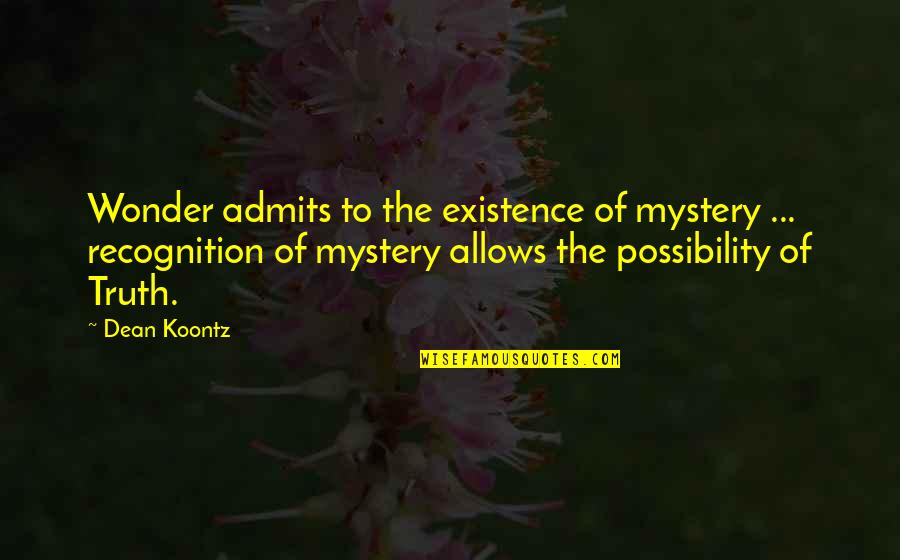 Beautiful And Heart Touching Love Quotes By Dean Koontz: Wonder admits to the existence of mystery ... Beautiful And Heart Touching Love Quotes By Dean Koontz: Wonder admits to the existence of mystery ...