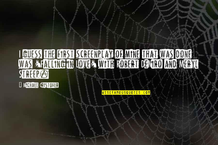 Beautiful And Heart Touching Love Quotes By Michael Cristofer: I guess the first screenplay of mine that Beautiful And Heart Touching Love Quotes By Michael Cristofer: I guess the first screenplay of mine that