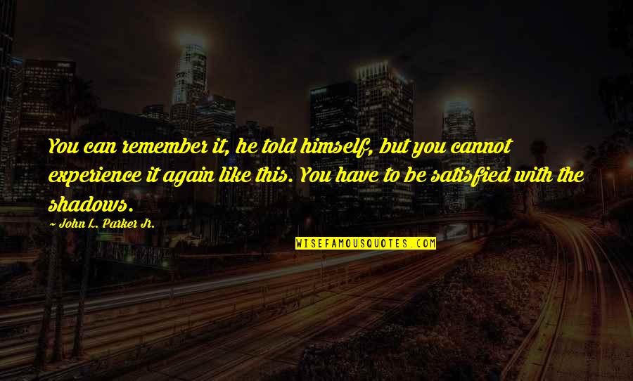 Beautiful And Inspirational Islamic Quotes By John L. Parker Jr.: You can remember it, he told himself, but