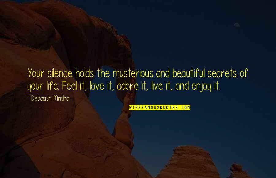 Beautiful And Inspirational Love Quotes By Debasish Mridha: Your silence holds the mysterious and beautiful secrets