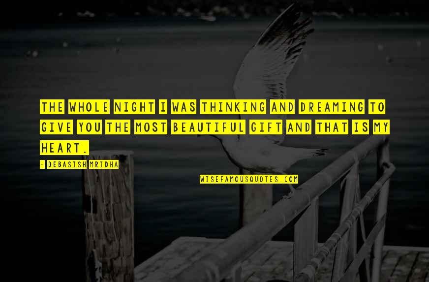 Beautiful And Inspirational Love Quotes By Debasish Mridha: The whole night I was thinking and dreaming