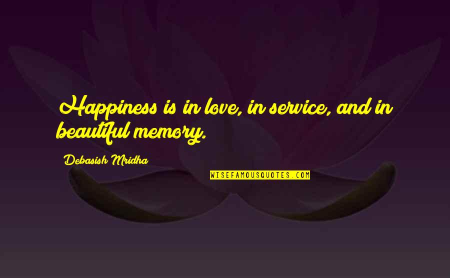 Beautiful And Inspirational Love Quotes By Debasish Mridha: Happiness is in love, in service, and in