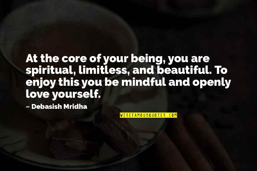 Beautiful And Inspirational Love Quotes By Debasish Mridha: At the core of your being, you are