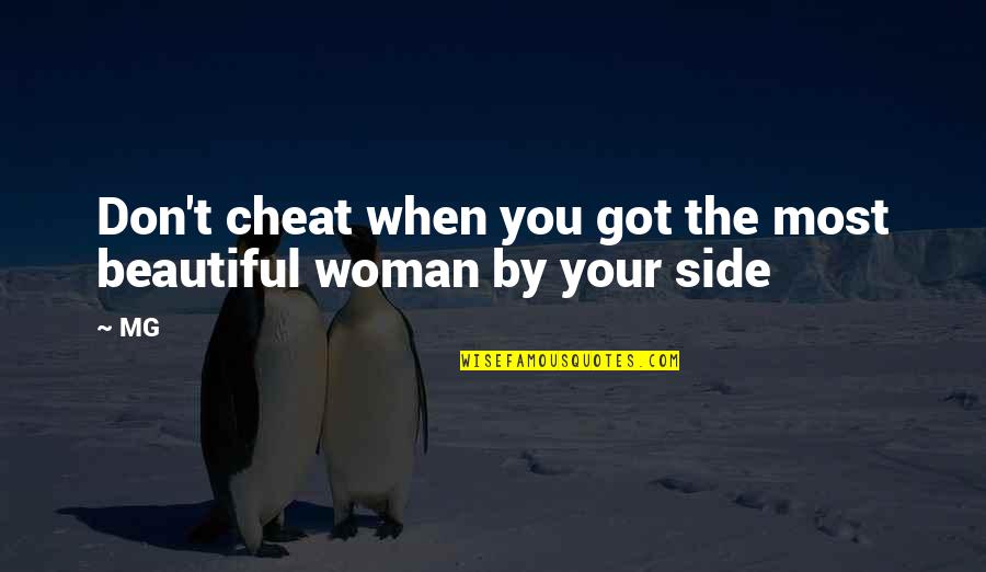 Beautiful And Inspirational Love Quotes By MG: Don't cheat when you got the most beautiful