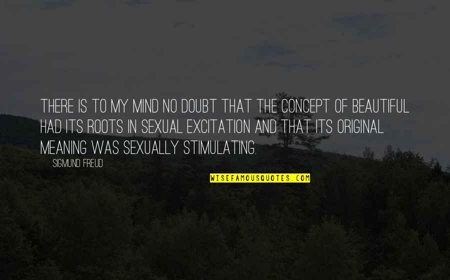 Beautiful And Meaning Quotes By Sigmund Freud: There is to my mind no doubt that