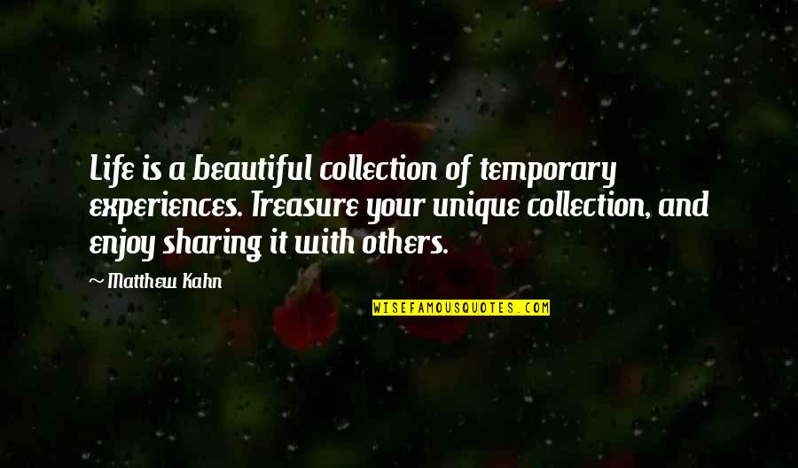 Beautiful And Motivational Quotes By Matthew Kahn: Life is a beautiful collection of temporary experiences. Beautiful And Motivational Quotes By Matthew Kahn: Life is a beautiful collection of temporary experiences.