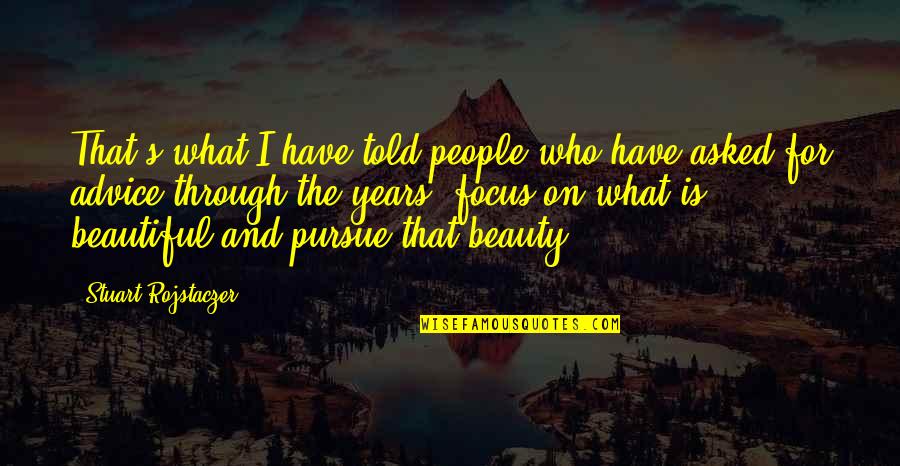 Beautiful And Quotes By Stuart Rojstaczer: That's what I have told people who have Beautiful And Quotes By Stuart Rojstaczer: That's what I have told people who have
