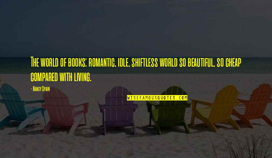 Beautiful And Romantic Quotes By Nancy Spain: The world of books: romantic, idle, shiftless world