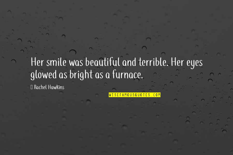 Beautiful And Smile Quotes By Rachel Hawkins: Her smile was beautiful and terrible. Her eyes
