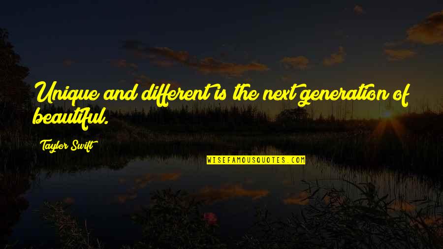 Beautiful And Unique Quotes By Taylor Swift: Unique and different is the next generation of Beautiful And Unique Quotes By Taylor Swift: Unique and different is the next generation of
