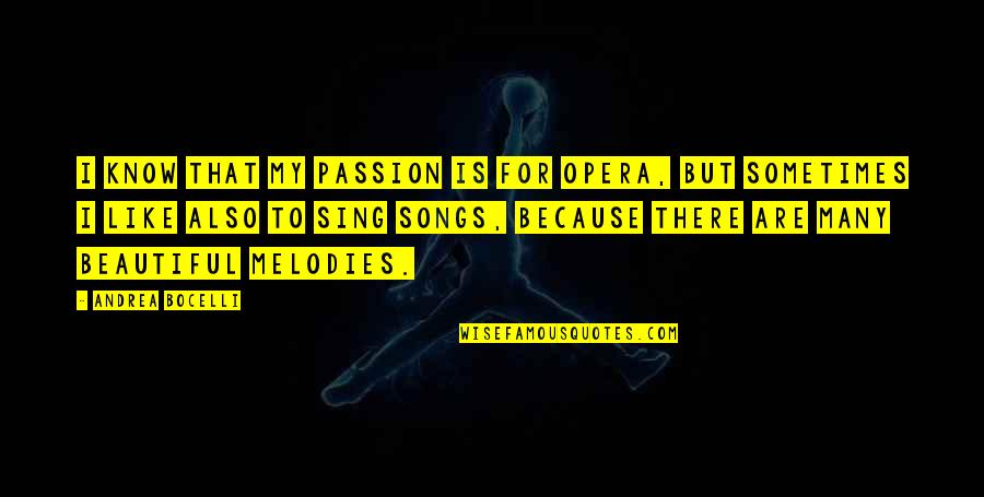 Beautiful Are Quotes By Andrea Bocelli: I know that my passion is for opera,