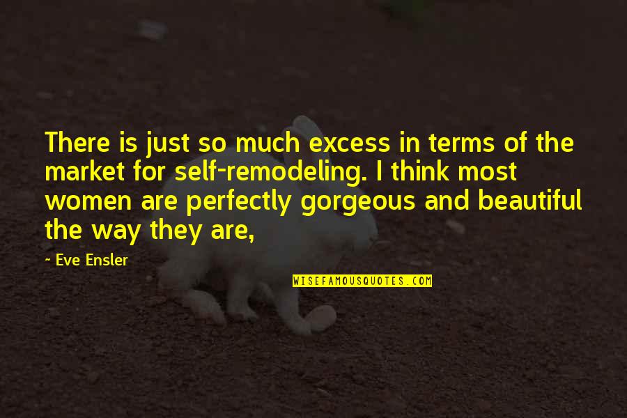 Beautiful Are Quotes By Eve Ensler: There is just so much excess in terms