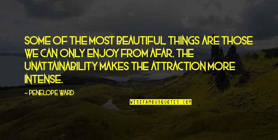 Beautiful Are Quotes By Penelope Ward: Some of the most beautiful things are those