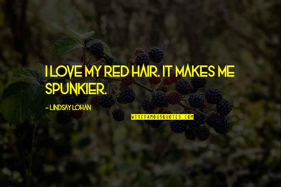 Beautiful Artwork Quotes By Lindsay Lohan: I love my red hair. It makes me