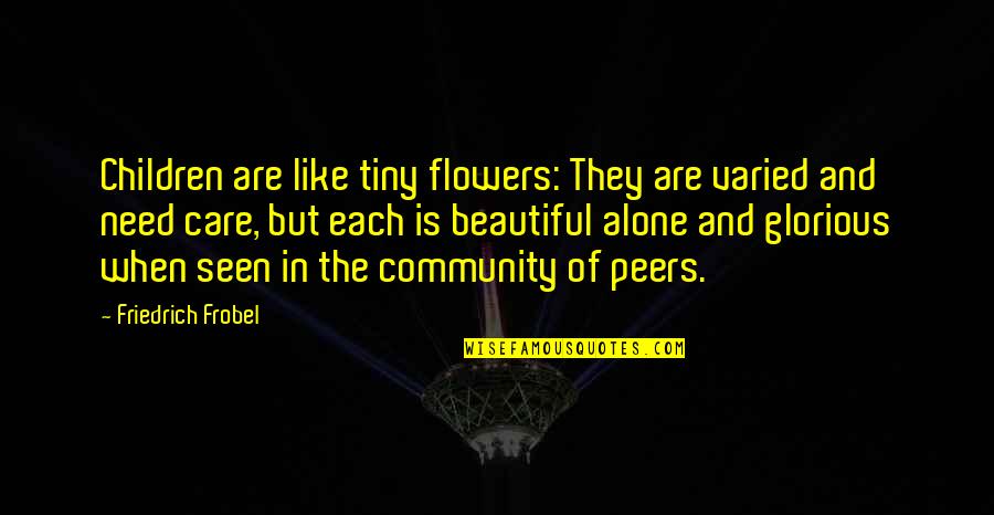 Beautiful As A Flower Quotes By Friedrich Frobel: Children are like tiny flowers: They are varied