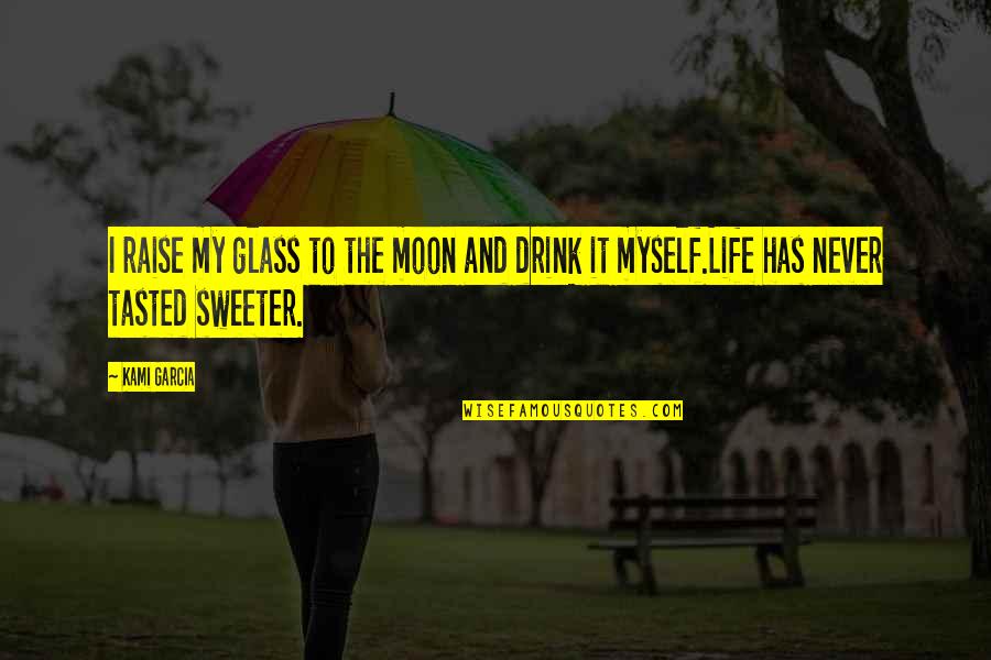 Beautiful As The Moon Quotes By Kami Garcia: I raise my glass to the moon and