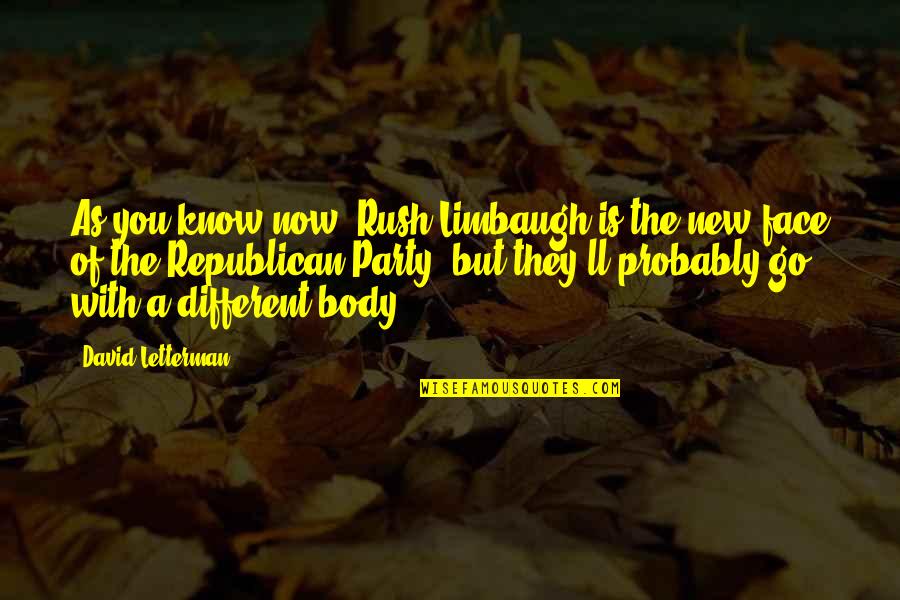 Beautiful Asl Quotes By David Letterman: As you know now, Rush Limbaugh is the Beautiful Asl Quotes By David Letterman: As you know now, Rush Limbaugh is the