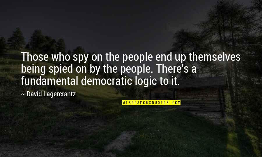 Beautiful At 60 Quotes By David Lagercrantz: Those who spy on the people end up Beautiful At 60 Quotes By David Lagercrantz: Those who spy on the people end up