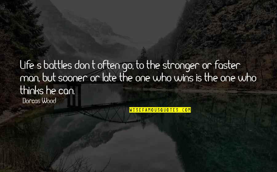 Beautiful At 60 Quotes By Dorcas Wood: Life's battles don't often go, to the stronger Beautiful At 60 Quotes By Dorcas Wood: Life's battles don't often go, to the stronger