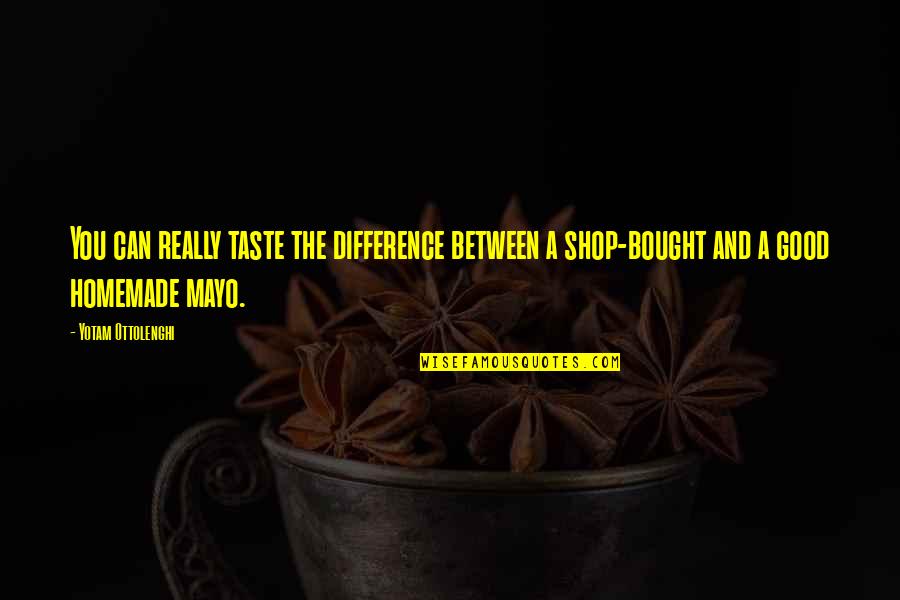 Beautiful Atheist Quotes By Yotam Ottolenghi: You can really taste the difference between a Beautiful Atheist Quotes By Yotam Ottolenghi: You can really taste the difference between a