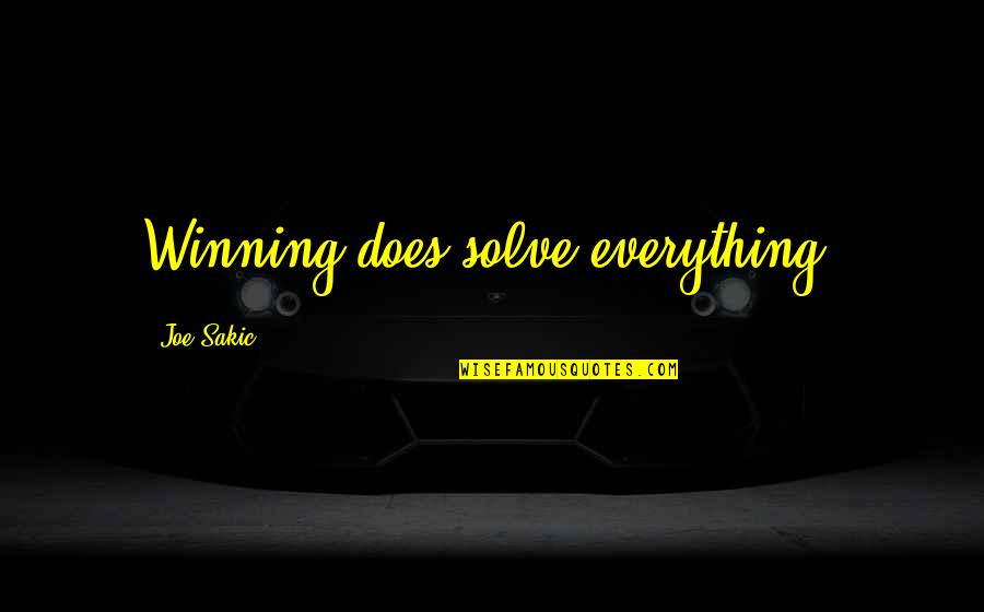 Beautiful Beginnings Quotes By Joe Sakic: Winning does solve everything.