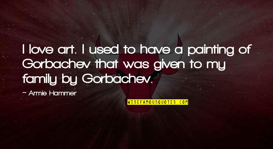 Beautiful Beings Quotes By Armie Hammer: I love art. I used to have a Beautiful Beings Quotes By Armie Hammer: I love art. I used to have a
