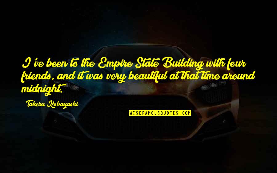 Beautiful Best Friends Quotes By Takeru Kobayashi: I've been to the Empire State Building with