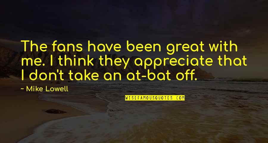 Beautiful Birthday Quotes By Mike Lowell: The fans have been great with me. I