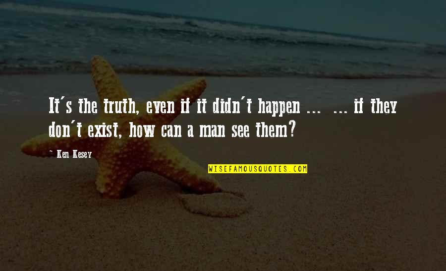 Beautiful Bismillah Quotes By Ken Kesey: It's the truth, even if it didn't happen