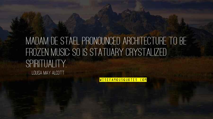Beautiful Black Eyes Quotes By Louisa May Alcott: Madam de Stael pronounced architecture to be frozen