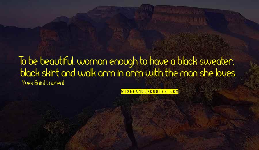 Beautiful Black Man Quotes By Yves Saint-Laurent: To be beautiful, woman enough to have a