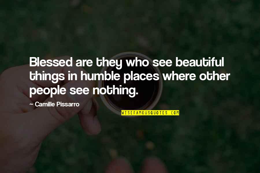 Beautiful Blessed Quotes By Camille Pissarro: Blessed are they who see beautiful things in
