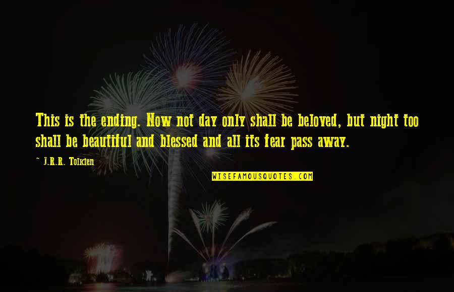 Beautiful Blessed Quotes By J.R.R. Tolkien: This is the ending. Now not day only Beautiful Blessed Quotes By J.R.R. Tolkien: This is the ending. Now not day only