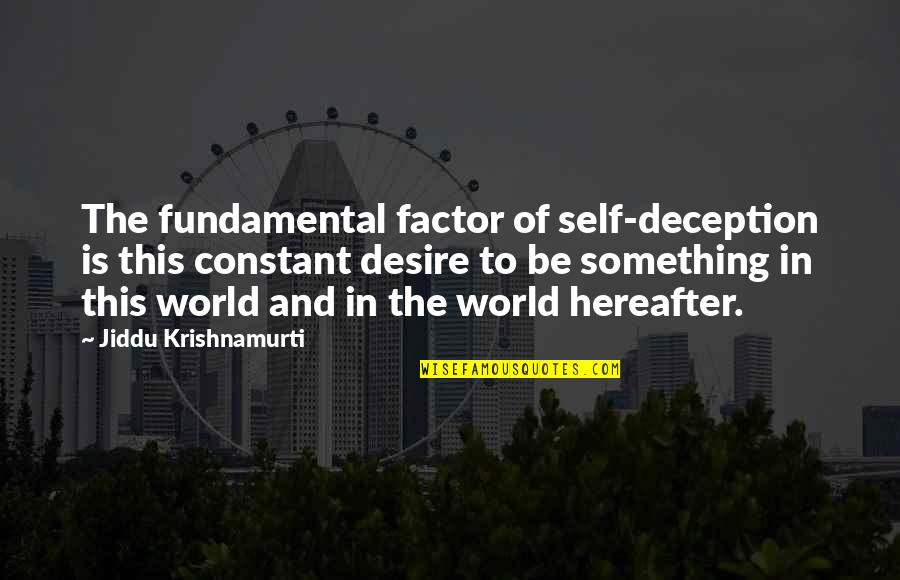 Beautiful Blonde Girl Quotes By Jiddu Krishnamurti: The fundamental factor of self-deception is this constant