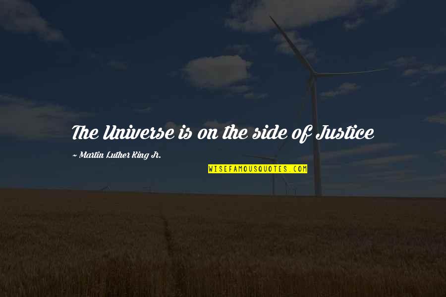 Beautiful Body And Mind Quotes By Martin Luther King Jr.: The Universe is on the side of Justice