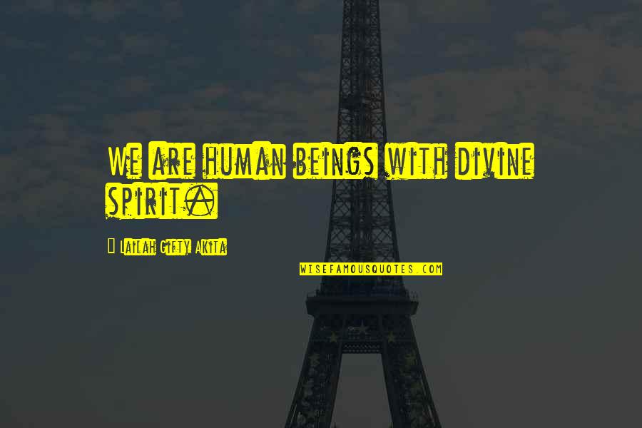 Beautiful Boho Quotes By Lailah Gifty Akita: We are human beings with divine spirit.