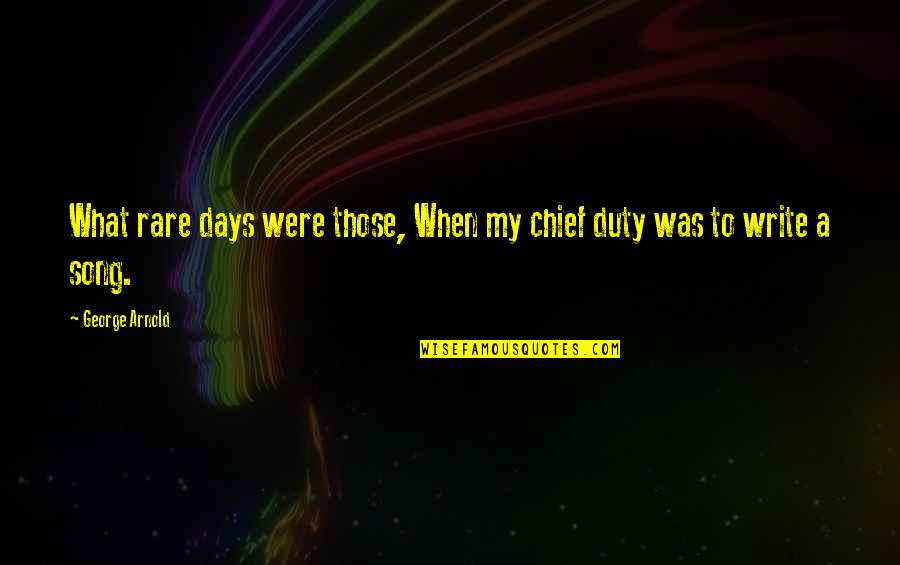 Beautiful Bombastic Quotes By George Arnold: What rare days were those, When my chief