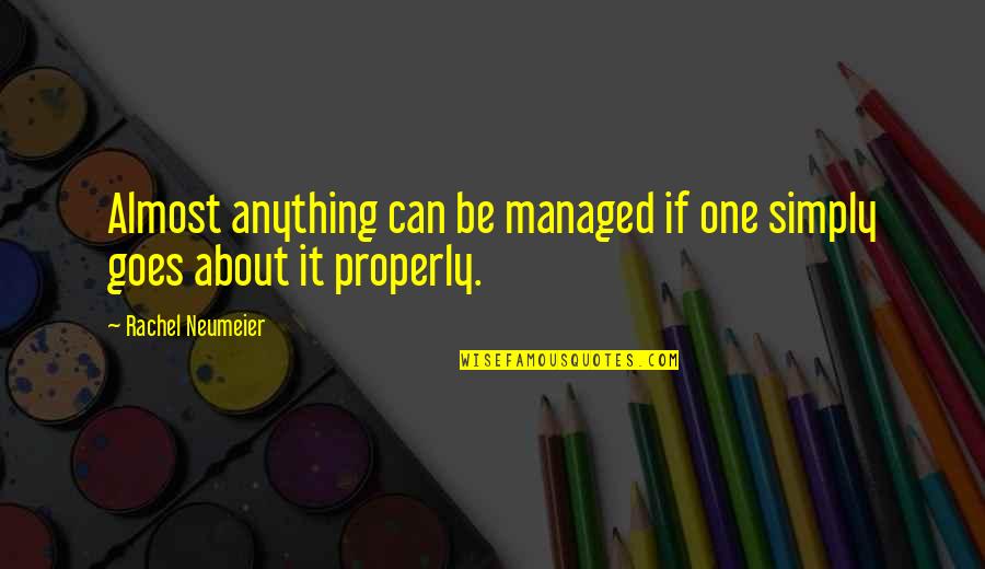 Beautiful Brazilian Quotes By Rachel Neumeier: Almost anything can be managed if one simply