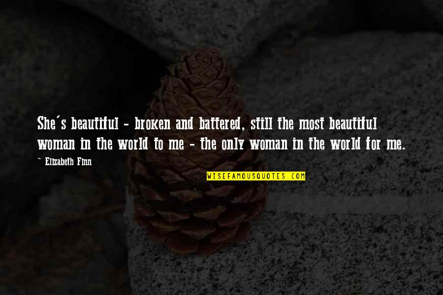 Beautiful But Broken Quotes By Elizabeth Finn: She's beautiful - broken and battered, still the