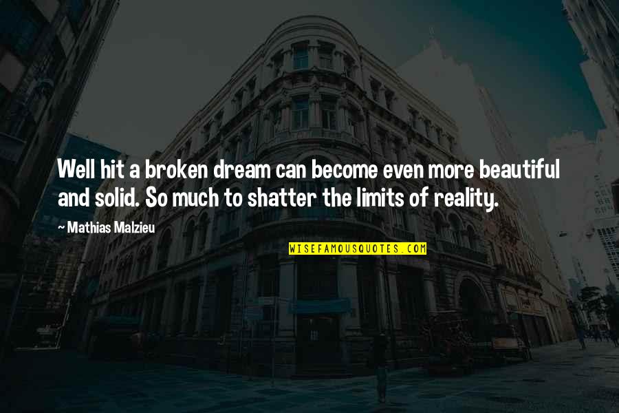 Beautiful But Broken Quotes By Mathias Malzieu: Well hit a broken dream can become even