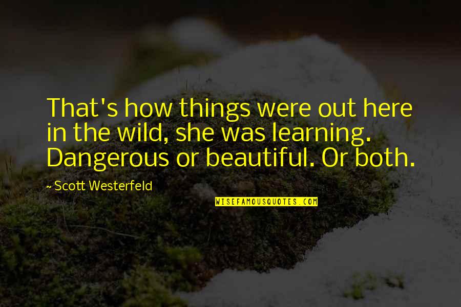 Beautiful But Dangerous Quotes By Scott Westerfeld: That's how things were out here in the