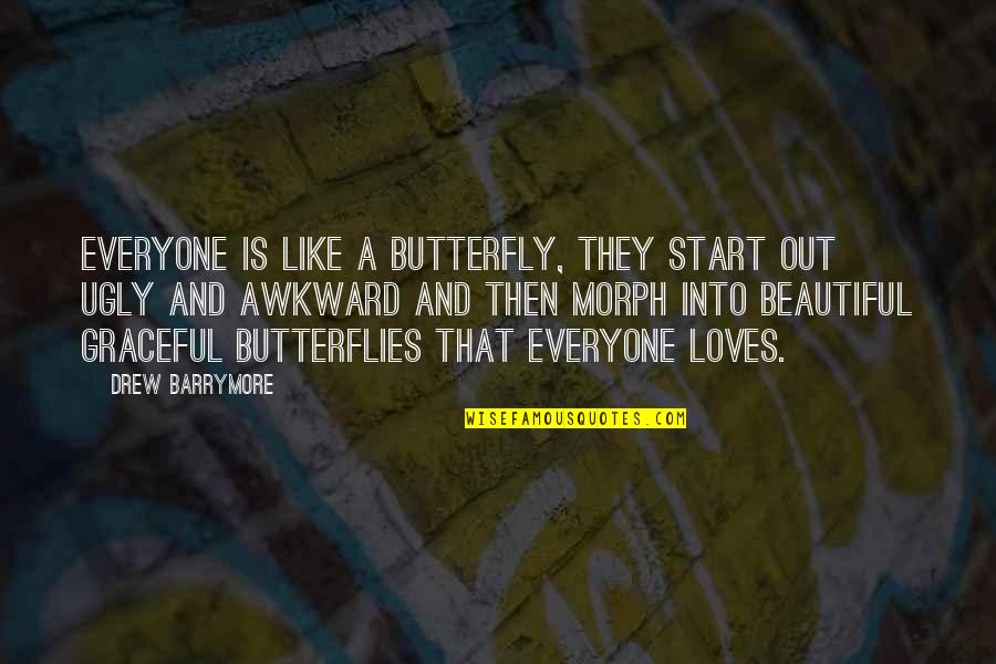 Beautiful Butterfly Quotes By Drew Barrymore: Everyone is like a butterfly, they start out