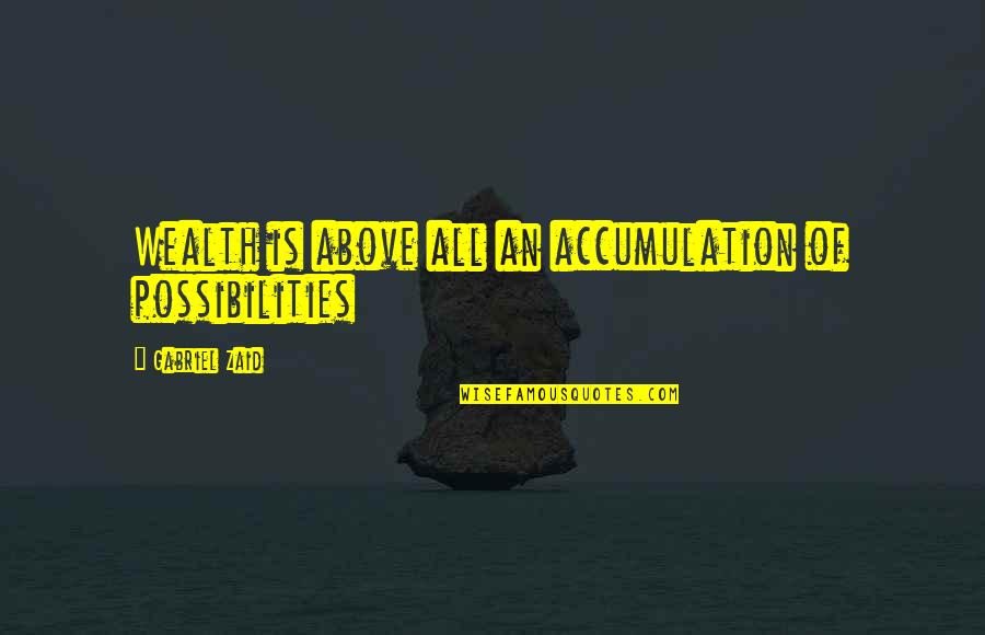 Beautiful Calligraphy Motivational Quotes By Gabriel Zaid: Wealth is above all an accumulation of possibilities