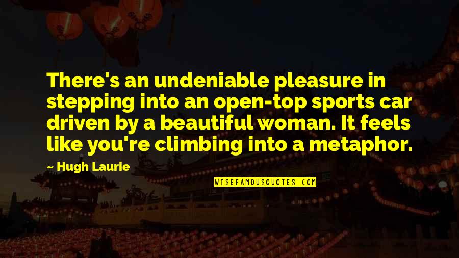 Beautiful Car Quotes By Hugh Laurie: There's an undeniable pleasure in stepping into an