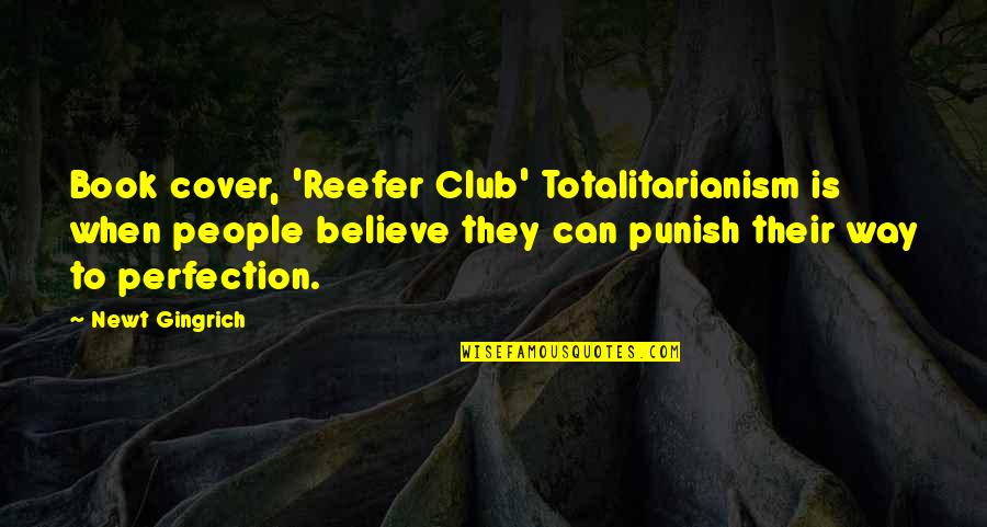 Beautiful Car Quotes By Newt Gingrich: Book cover, 'Reefer Club' Totalitarianism is when people