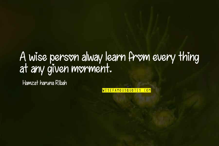 Beautiful Chandelier Quotes By Hamzat Haruna Ribah: A wise person alway learn from every thing Beautiful Chandelier Quotes By Hamzat Haruna Ribah: A wise person alway learn from every thing