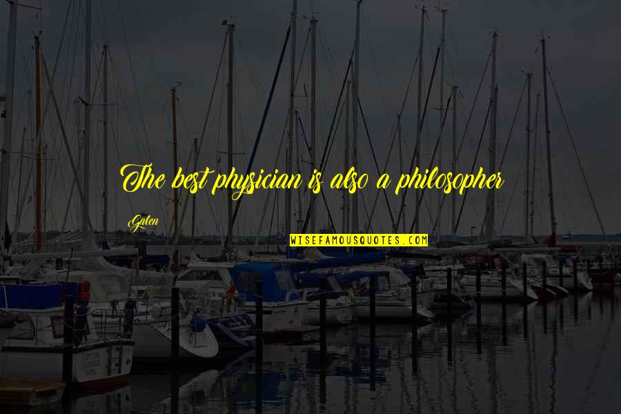 Beautiful Chaos Quotes By Galen: The best physician is also a philosopher