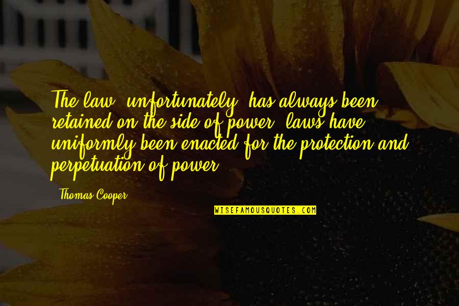 Beautiful City Lights Quotes By Thomas Cooper: The law, unfortunately, has always been retained on