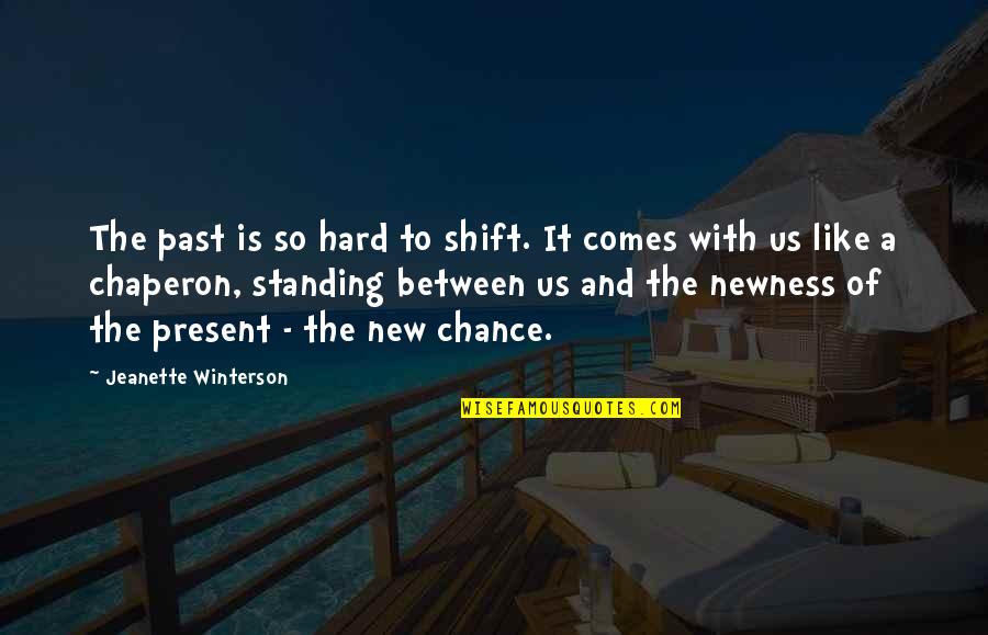 Beautiful Comment Quotes By Jeanette Winterson: The past is so hard to shift. It